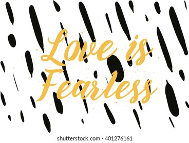 Love is fearless romantic inspirational inscription. Greeting card with calligraphy. Hand drawn lettering design. Photo overlay. Typography for banner, poster or apparel design. Vector quote.