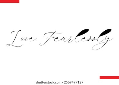 Love Fearlessly Inspirational saying typography text