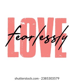 love fearlessly text on white background.