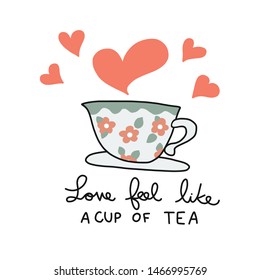 Love feel like a cup of tea cartoon vector illustration doodle style