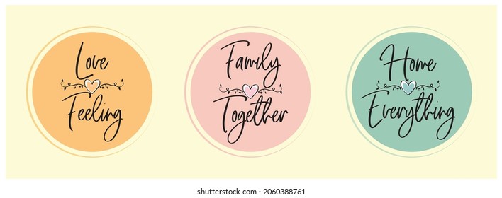 Love is feeling, family is together, home is everything, vector. Cute fun colorful wording art design. Poster design set in three pieces.  Positive cheerful words