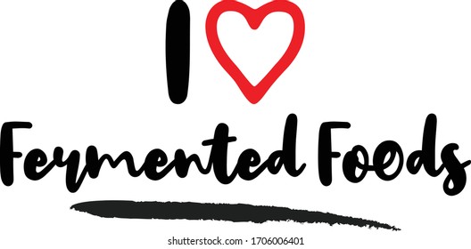 I love Fermented Foods Calligraphy Phrase, With Red Heart Symbol on White Background. 