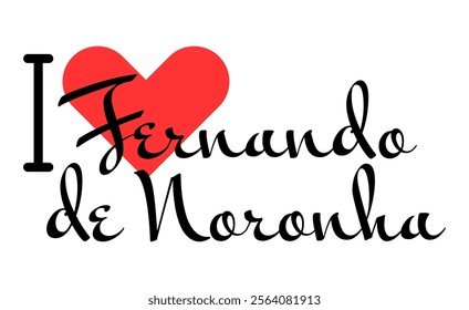 I love Fernando de Noronha, city of Brazil. Hand drawn letters with red heart. Vector illustration lettering, modern design for print t shirt, banner, poster, sticker or label.