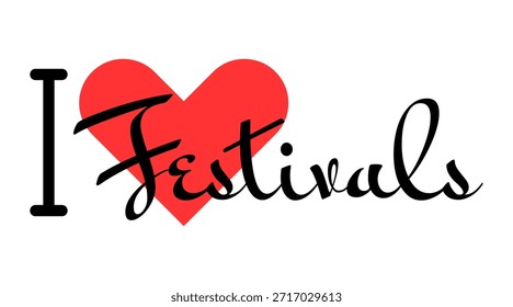 I love Festivals creative slogan. Hand drawn letters with red heart. Vector illustration, lettering in modern design for print t shirt, banner, poster, sticker or label.