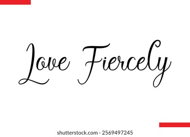 Love Fiercely spirit quote modiren text typography