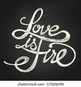 Love is fire - Hand drawn quotes, white on blackboard