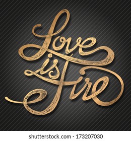 Love is fire - Hand drawn quotes, gold with shadow