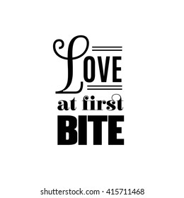 Love at first bite. Quote typographical background in vintage style. Vector template for poster business card label and banner