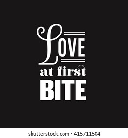 Love at first bite. Quote typographical background in vintage style. Vector template for poster business card label and banner