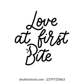 Love at first bite typography quote isolated on white background. Hand drawn vector Illustration. Fun design for food lovers, typography, restaurant or cafe menus, poster, card, or kitchen decor.