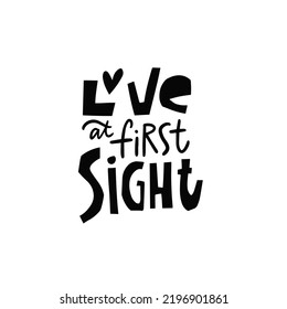 Love at first sight. Hand drawn modern typography lettering phrase. Motivational text. Black color alphabet isolated on white background.