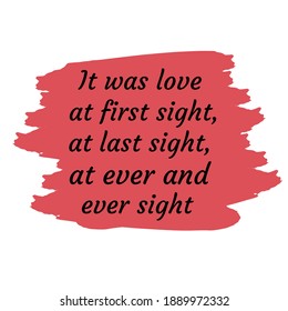 It was love at first sight, at last sight, at ever and ever sight. Vector Quote