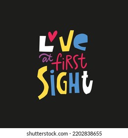 Love At First Sight. Romantic Lettering Phrase. Modern Typography Text Vector Illustration. Isolated On Black Background.