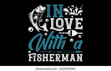 In love with a fisherman - fishing Hand-drawn lettering phrase, SVG t-shirt design. Ocean animal with spots and curved tail blue badge, Vector files EPS 10.
