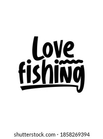 love fishing. Hand drawn typography poster design. Premium Vector.