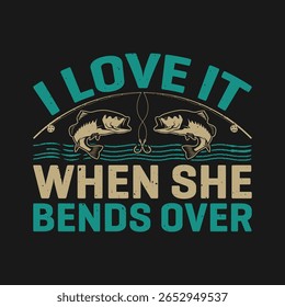 I love it fishing tshirt design