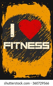 I love fitness. Creative motivation background. Grunge and retro design. Inspirational motivational quote. Calligraphic And Typographic. Retro color.