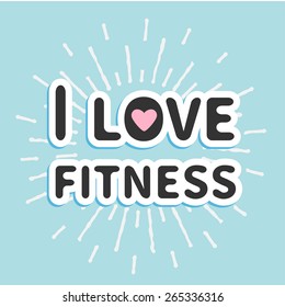 I love fitness text with heart sign Shining effect Flat design Vector illustration