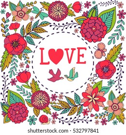  LOVE / Floral frame made of flowers. Doodle elements. Valentines day card, herbs and flowers doodles. Valentine's day template greeting card. 