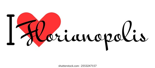 I love Florianopolis, city of Brazil. Hand drawn letters with red heart. Vector illustration lettering, modern design for print t shirt, banner, poster, sticker or label.