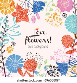 Love flowers. Cute postcard.