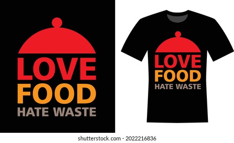 Love Food Hate Waste Typography T-shirt Design 