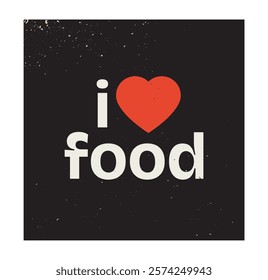 I love food text with red heart on a black background, featuring a vintage texture. Creative concept representing food passion. Vector illustration