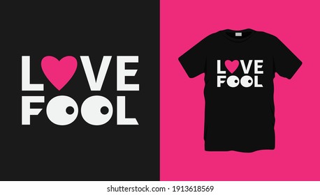 Love fool typography tshirt design Premium Vector