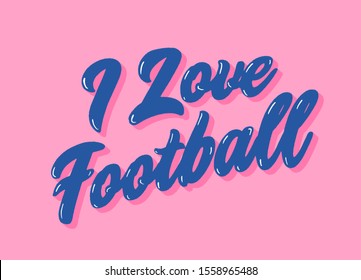 I love football - lettering inscription
