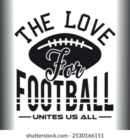 The Love for Football unites us all, Football Silhouette, Player Shirt, Cricut, Your Team