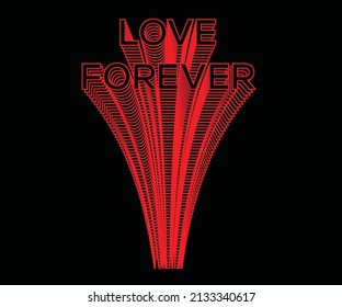Love forever line typography print design for girls, ladies, kid, t shirt poster, sticker and others.