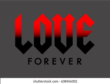 Love Forever quote print, rock style in vector.Letter in red and black on dark background.