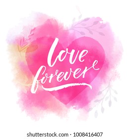Love forever. Romantic caption on pink watercolor heart texture.