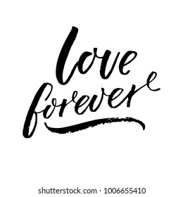 Love forever. Romantic inscription, calligraphy caption for Valentines day and wedding cards. Black ink brush type