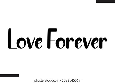 Love Forever Stylish Cursive Typography Love Text