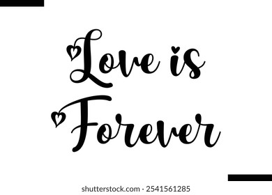 Love is forever Stylish Typography Text On White Background