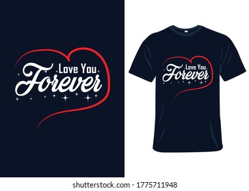 Love with forever typography t-shirt design. Ready to print for apparel, Modern, simple, lettering t shirt vector