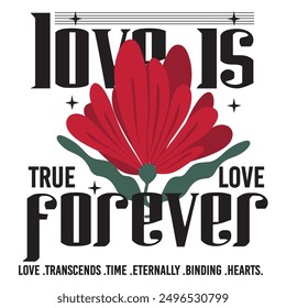 Love is Forever - Valentine's Day T-shirt Design, vector File.