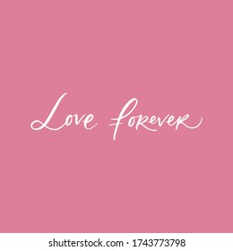 LOVE FOREVER. WEDDING CALLIGRAPHY LETTERING. VECTOR BRUSH HAND LETTERING. WEDDING TYPOGRAPHY PHRASE. ROMANTIC LOVELY LETTERING