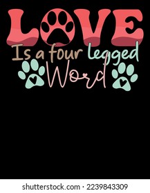 Love is a Four Legged Word Dog Mom Retro Valentine's Day T Shirt For Dog Lover