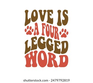 Love Is A Four Legged Word, Groovy Dog Mom, Pet Mom ,fur mom , Cute Dog quotes cut files, Funny Dog Quotes Designs