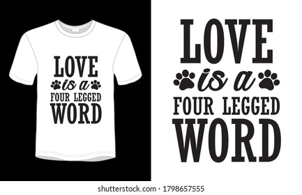 "Love is a four legged world" typography dog quote t-shirt design.