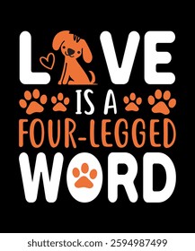  Love is a four-legged word typography t-shirt design