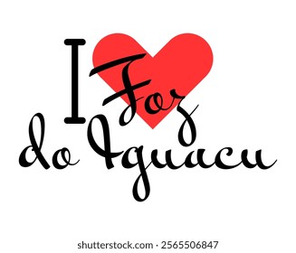 I love Foz do Iguacu, city of Brazil. Hand drawn letters with red heart. Vector illustration lettering, modern design for print t shirt, banner, poster, sticker or label.