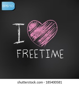I love Free time on blackboard background,vector
