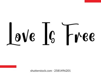 Love Is Free Love typography text saying
