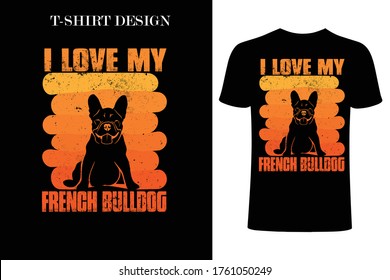 i love French Bulldog t-shirt design.dog lover t-shirt design . retro dog t-shirt design . vintage dog t-shirt design.