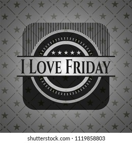 I Love Friday black badge