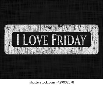 I Love Friday with chalkboard texture