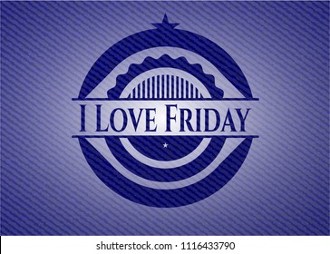 I Love Friday denim background